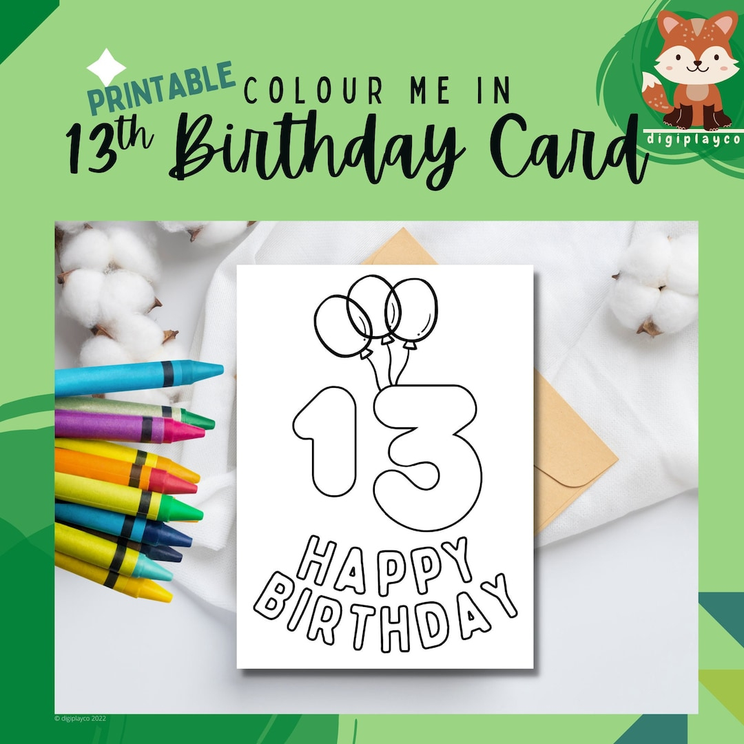 Happy Birthday Card Printable Colour In Kids 13 Year Old Thirteen intended for Happy 13Th Birthday Cards Printable