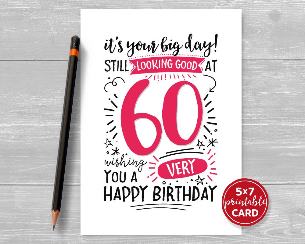 Printable 60Th Birthday Card - It&amp;#039;S Your Big Day! Still Looking Good At 60. Wishing You A Very Happy Birthday - 5&amp;quot;X7&amp;quot; in Printable 60Th Birthday Cards