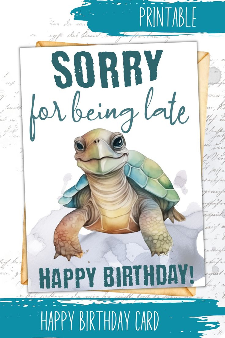 Printable Birthday Card | Funny Birthday Card | Apology Card with Turtle Birthday Cards Printable