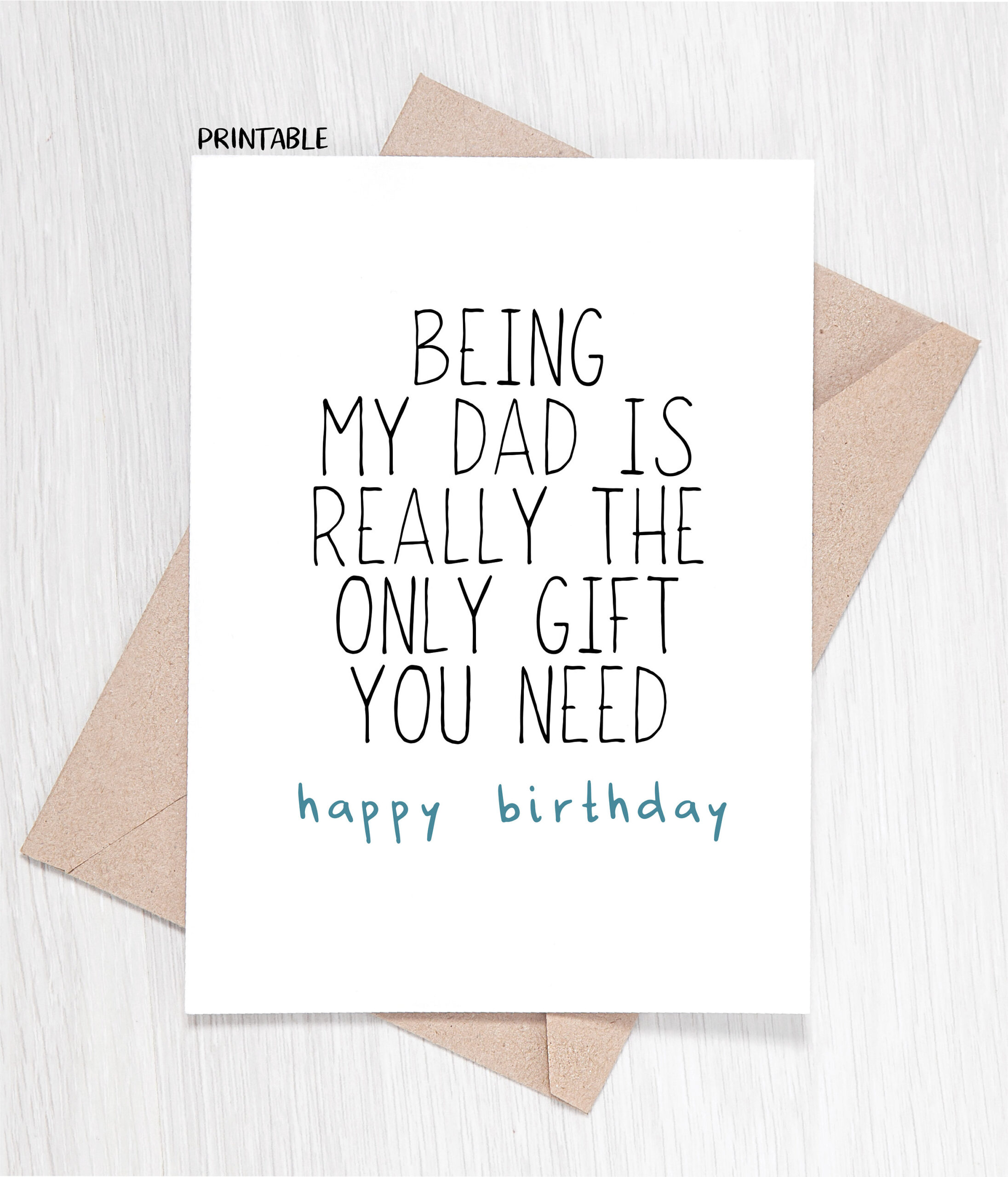 Printable Funny Birthday Card Being My Dad Is Really The Only Gift in Printable Funny Dad Birthday Cards