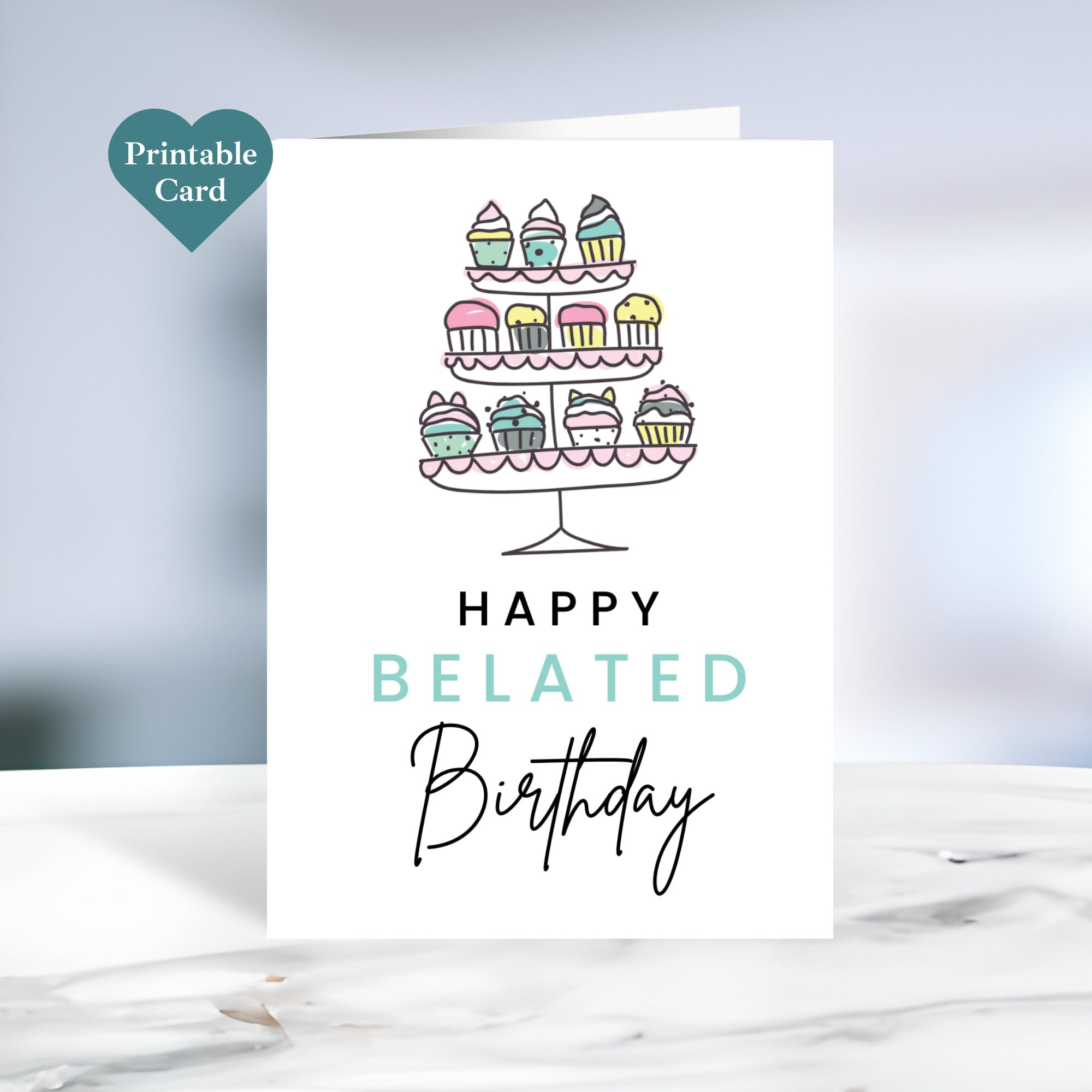 Printable Happy Belated Birthday Card With Cupcakes On Cake Stand intended for Happy Belated Birthday Printable Cards