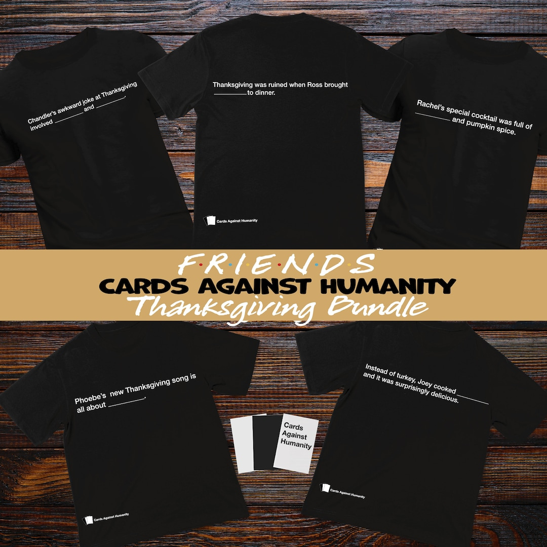 Friends Cards Against Humanity Thanksgiving Bundle Friendsgiving Shirts Funny Drinking Game Gift Cards Against Humanity Svg - Etsy for Cards Against Humanity Thanksgiving