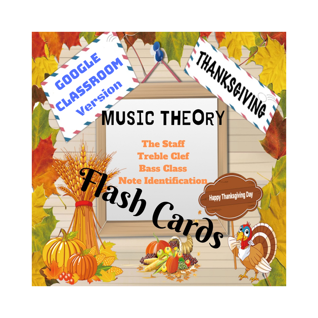 Google Classroom Version Music Theory Flash Cards (Thanksgiving in Musical Thanksgiving Cards